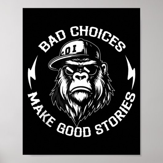 Bad Choices Make Good Stories Funny Gorilla Ape Co Poster (Vorne)