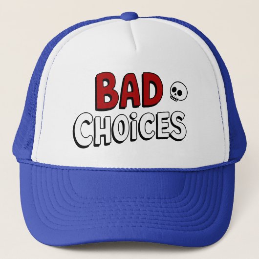 Bad Choices Truckerkappe (Vorderseite)