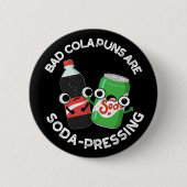 Bad Cola Puns sind Soda Pun Dark BG Button (Vorderseite)
