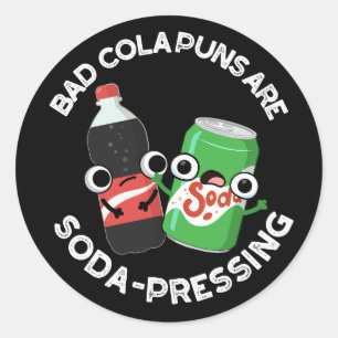 Bad Cola Puns sind Soda Pun Dark BG Runder Aufkleber