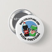 Bad Cola Puns sind sonnendrückende Funny Soda Pun Button (Vorne & Hinten)