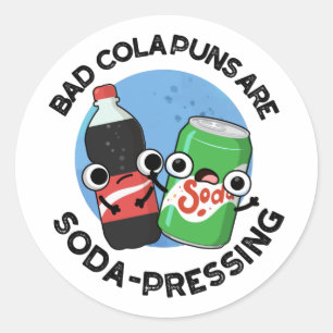Bad Cola Puns sind sonnendrückende Funny Soda Pun Runder Aufkleber