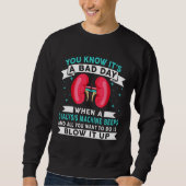 Bad Day Dialysis Machine Beeps Dialysis Technician Sweatshirt (Vorderseite)