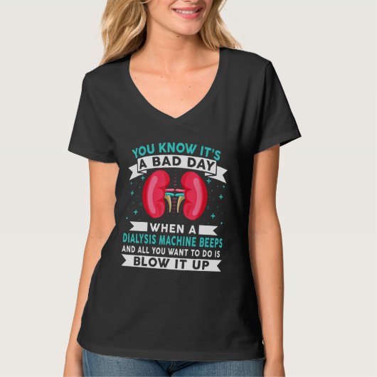 Bad Day Dialysis Machine Beeps Dialysis Technician T-Shirt (Vorderseite)