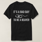 Bad Day to be a Beaver Falle Jagd Funny Trapper T-Shirt (Design vorne)
