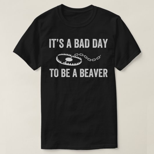 Bad Day to be a Beaver Falle Jagd Funny Trapper T-Shirt (Design vorne)