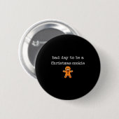 Bad Day To Be A Christmas Cookie Gingerbread Xmas  Button (Vorne & Hinten)