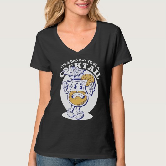 Bad day to be a cocktail drink alcohol T-Shirt (Vorderseite)
