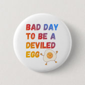 Bad Day to Be a Deviled Egg Button (Vorderseite)