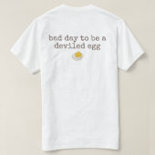 Bad day to be a deviled egg T-Shirt (Design Rückseite)