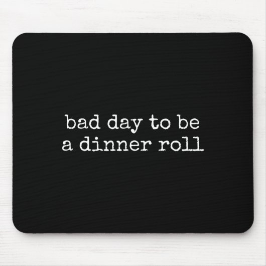 Bad Day To Be A Dinner Roll Lover Funny Thanksgivi Mousepad (Vorne)
