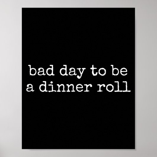 Bad Day To Be A Dinner Roll Lover Funny Thanksgivi Poster (Vorne)
