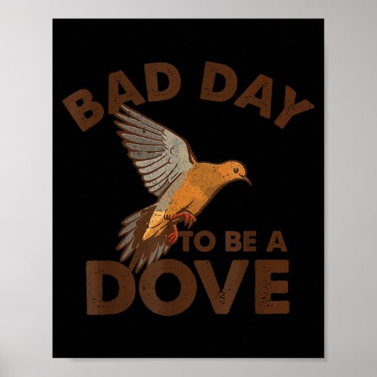 Bad Day To Be A Dove Bird Camo Hunting Season Funn Poster (Vorne)