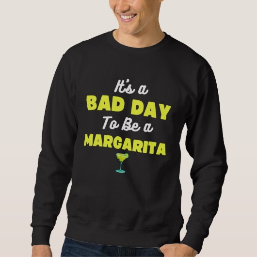 Bad Day To Be A Margarita Cinco De Mayo Tequila Sweatshirt (Vorderseite)