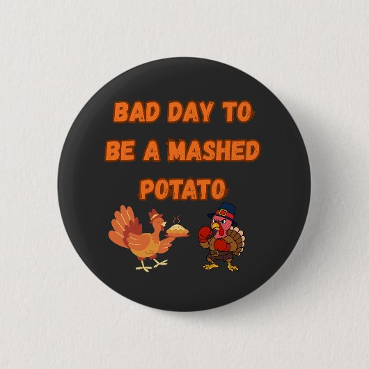 "BAD DAY TO BE A MASHED POTATO" BUTTON (Vorderseite)