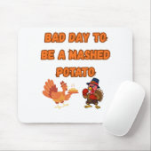 "BAD DAY TO BE A MASHED POTATO" MOUSEPAD (Mit Mouse)