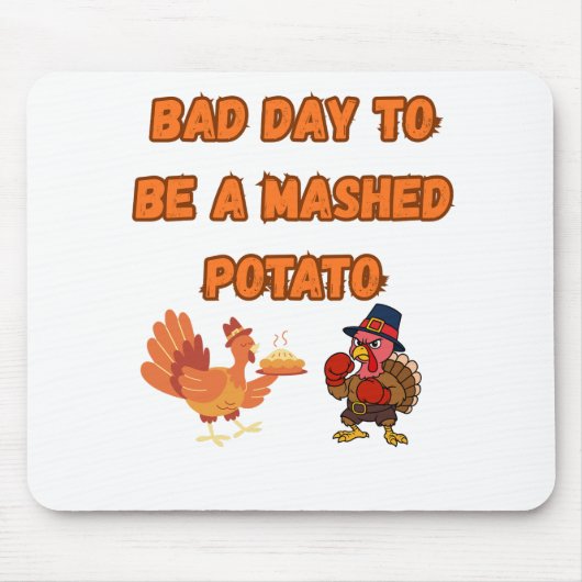 "BAD DAY TO BE A MASHED POTATO" MOUSEPAD (Vorne)