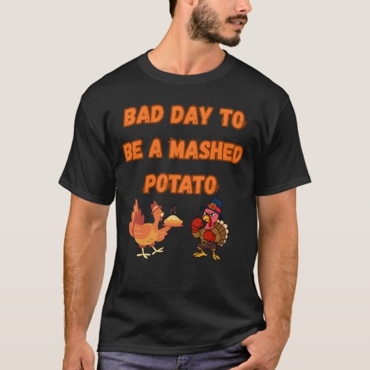 "BAD DAY TO BE A MASHED POTATO" T-Shirt (Vorderseite)