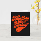 Bad Day To Be A Turkey Funny Thanksgiving Gift Des Karte (Gelbe Blume)