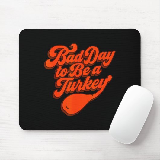 Bad Day To Be A Turkey Funny Thanksgiving Gift Des Mousepad (Mit Mouse)