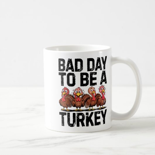 Bad Day To Be A Turkey Funny Thanksgiving Kaffeetasse (Rechts)