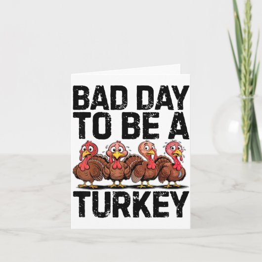 Bad Day To Be A Turkey Funny Thanksgiving Karte (Vorderseite)