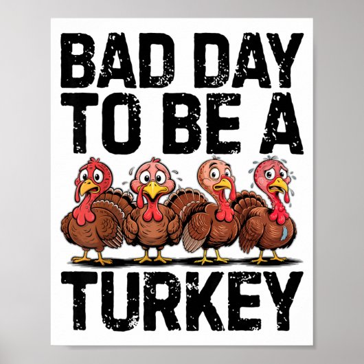 Bad Day To Be A Turkey Funny Thanksgiving Poster (Vorne)