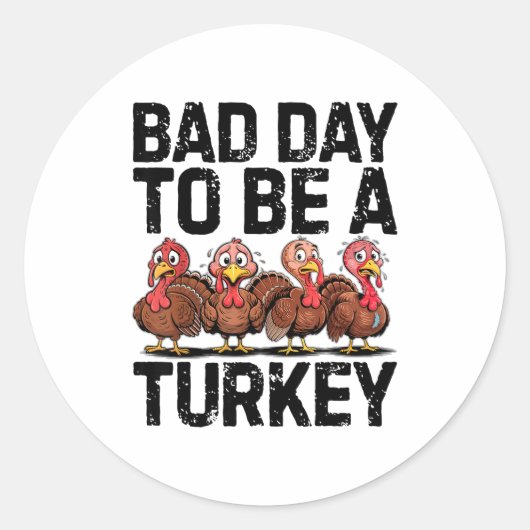 Bad Day To Be A Turkey Funny Thanksgiving  Runder Aufkleber (Vorderseite)