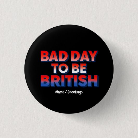 Bad Day to be British, 4. Juli Funny Zitat Button (Vorderseite)
