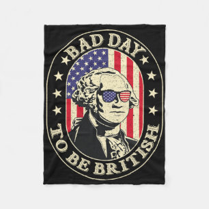 Bad Day to be British Patriotic George Washington Fleecedecke