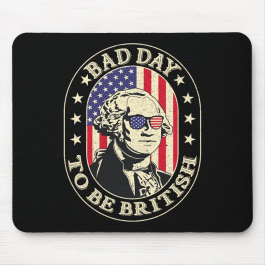 Bad Day to be British Patriotic George Washington Mousepad (Vorne)