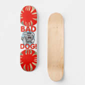 Bad Dog Skateboard (Vorderseite)