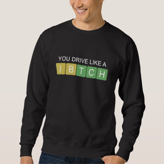 Bad Driver Sweatshirt (Vorderseite)