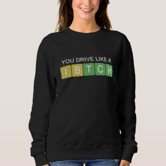 Bad Driver Sweatshirt