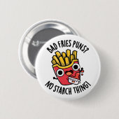 Bad Fries Puns keine Starke Ding Funny Food Pub Button (Vorne & Hinten)