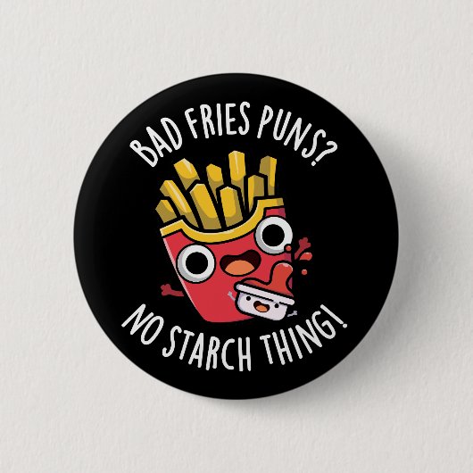 Bad Fries Puns keine Starke Sache pun Dark BG Button (Vorderseite)