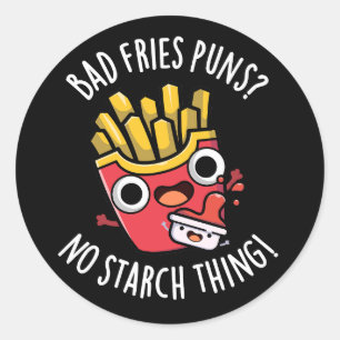 Bad Fries Puns keine Starke Sache pun Dark BG Runder Aufkleber