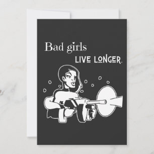 Bad girls live longer.