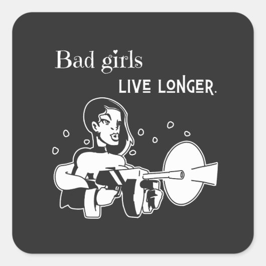 Bad girls live longer. quadratischer aufkleber (Vorderseite)