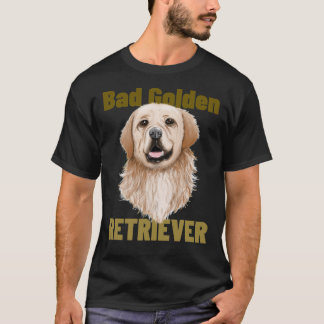 Bad Golden Retriever T-Shirt