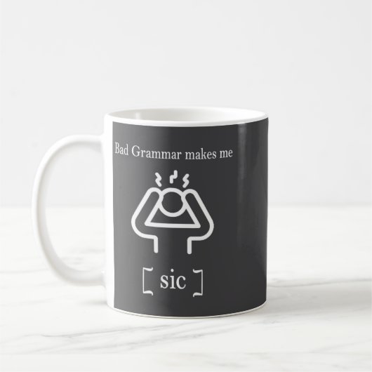 Bad Grammar Makes Me Sic Funny Grammar  Kaffeetasse (Links)