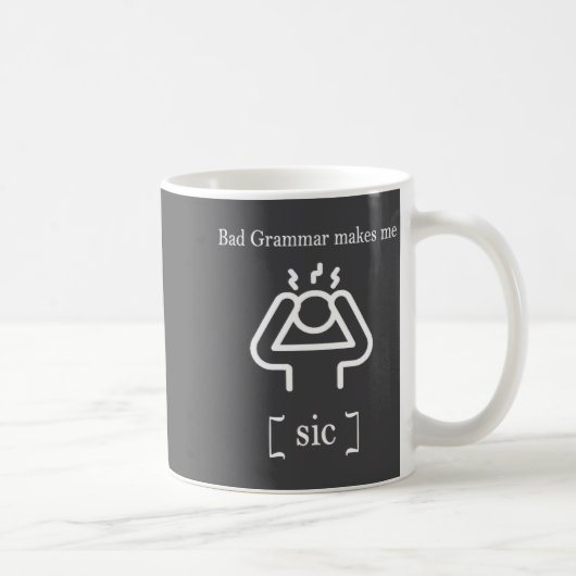 Bad Grammar Makes Me Sic Funny Grammar Kaffeetasse (Rechts)