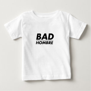 Bad Hombre Baby T-shirt