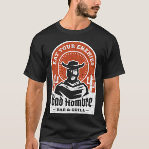 Bad Hombre Bar and Grill - Retro Western Abzeichen T-Shirt