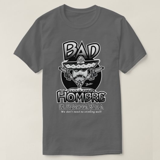 BAD HOMBRE EL PIRANHA VILLA T-Shirt (Design vorne)