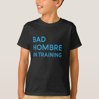 Bad Hombre in Ausbildung Kid T-Shirt
