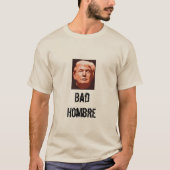 Bad Hombre T - Shirt (Vorderseite)