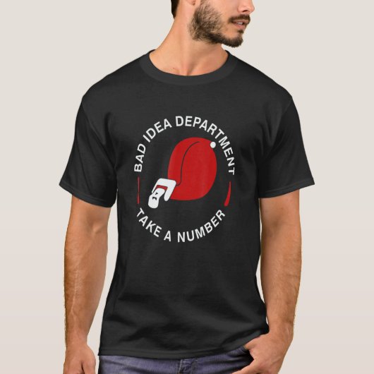 Bad Idea Department Take A Number Tape Measure T-Shirt (Vorderseite)