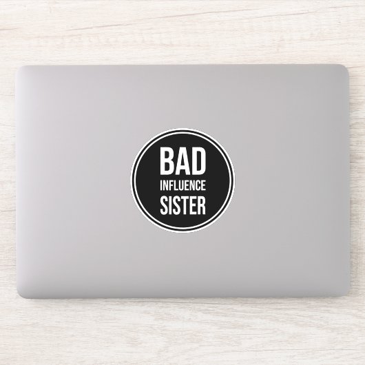 Bad Influence Sister, lustiges SchwesterSprichwort Aufkleber (Computer)