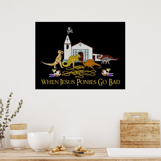 Bad Jesus Ponies Poster (Küche)